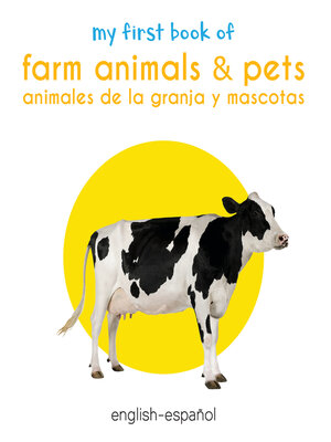 cover image of My First Book of Farm Animals & Pets / Animales De La Granja Y Mascotas